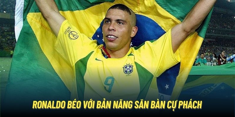 Ronaldo béo với bản năng săn bàn cự phách