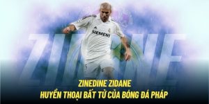 Zinedine Zidane | Huyền Thoại Bất Tử Của Bóng Đá Pháp